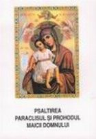 coperta Psaltirea, Paraclisul si Prohodul Maicii Domnului