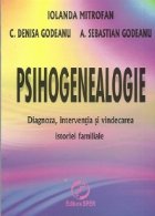 Psihogenealogie - Diagnoza, interventia si vindecarea istoriei familiale