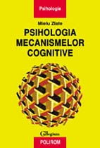 Psihologia mecanismelor cognitive (Zlate)