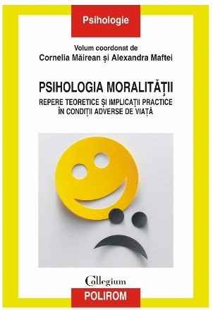 Psihologia moralităţii : repere teoretice şi implicaţii practice în condiţii adverse de viaţă