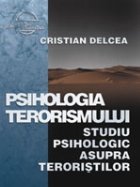 Psihologia terorismului studiu psihologic asupra
