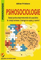 Psihosociologie : reacţii psihocomportamentale ale populaţiei în situaţii extreme,strategii de coping şi 