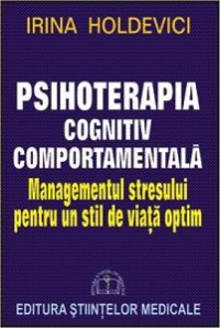 Psihoterapia cognitiv comportamentala - Managementul stresului pentru un stil de viata optim