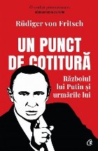 Un punct de cotitură : Războiul lui Putin şi urmările lui