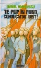 Te pup in fund, conducator iubit!