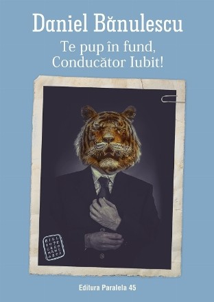 Te pup în fund, conducător iubit! : roman