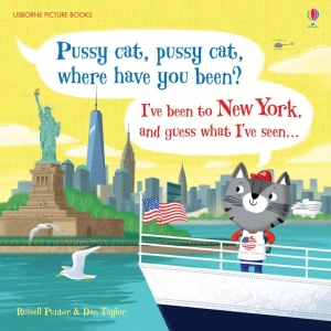 Pussy cat, pussy cat, where have you been? I've been to New York and guess what I've seen...