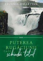 Puterea rugăciunii care schimbă totul : importanţa laudei şi a închinării în viaţa credinciosului