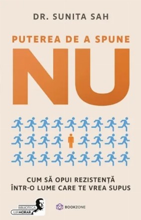 Puterea de a spune nu : cum să opui rezistenţă într-o lume care te vrea supus