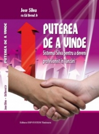 Puterea de a vinde. Sistemul Silva pentru a deveni profesionist in vanzari