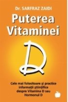 Puterea Vitaminei D - Cele mai folositoare si practice sfaturi stiintifice despre Vitamina D sau Hormonul D