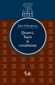 Quarci, haos si crestinism. Intrebari pentru stiinta si religie