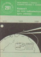 Radarul? Un ochi radioelectronic spre Univers!
