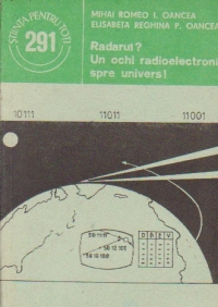 Radarul? Un ochi radioelectronic spre Univers!