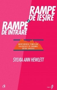 Rampe de iesire si rampe de intrare. Mentinerea femeilor talentate pe drumul catre succes