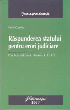 Raspunderea statului pentru erori judiciare. Practica judiciara. Hotarari C.E.D.O.