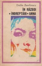 In razboi. Indreptari. Anna (Editie 1971)