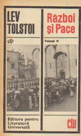 Razboi si Pace, Volumul al IV-lea (Clasicii Literaturii Universale)