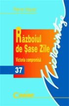 coperta RAZBOIUL DE SASE ZILE. VICTORIA COMPROMISA