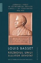 Razboiul unui slujitor devotat. Jurnalul inedit al secretarului particular al regelui Ferdinand I, 23 august 1