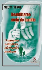 Reabilitarea vieţii de familie : o expunere a limitelor ideologiilor moderne