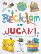 coperta Reciclăm şi ne jucăm!
