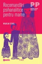 Recomandari psihanalitice pentru mame (editie de chiosc) Recomandari psihanalitice pentru mame (editie de chiosc)