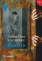Recurs : despre câteva cazuri literare, scriitori uitaţi şi scriitori refuzaţi
