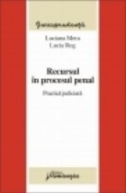 Recursul in procesul penal. Practica judiciara