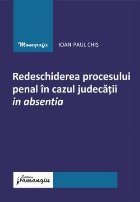 Redeschiderea procesului penal în cazul judecăţii in absentia