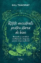 coperta Reţete ancestrale pentru starea de bine : remedii şi activităţi tradiţionale adaptate pentru viaţa moder