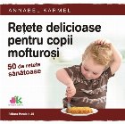 Rețete delicioase pentru copii mofturoși. 50 de rețete sănătoase