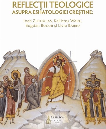 Reflecţii teologice asupra eshatologiei creştine