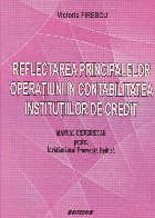 Reflectarea principalelor operatiuni in contabilitatea institutiilor de credit. Manual universitar pentru inva