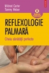 Reflexologie palmara. Cheia sanatatiiperfecte