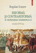Reformă şi Contrareformă în Monarhia Habsburgică. Secolul al XVI-lea