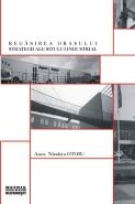 Regasirea orasului. Strategii ale sitului industrial