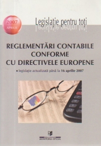 Reglementari contabile conforme cu directivele europene - Legislatie actualizata pana la 16 aprilie 2007