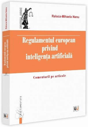 Regulamentul european privind inteligenţa artificială : comentarii pe articole