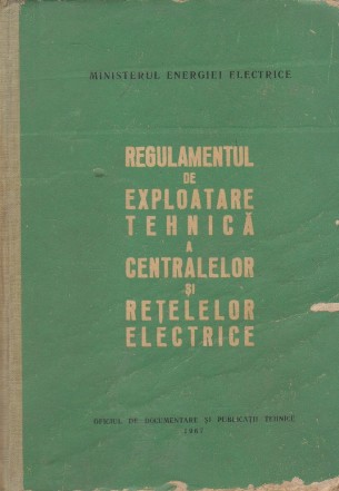 Regulamentul de Exploatare Tehnica a Centralelor si Retelelor Electrice