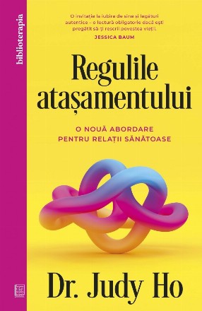 Regulile ataşamentului : o nouă abordare pentru relaţii sănătoase