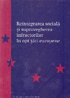 Reintegrarea sociala si supravegherea infractorilor in opt tari europene