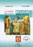 Religie : cultul ortodox,clasa a VI-a,caietul elevului
