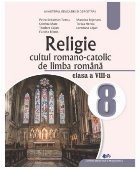 coperta Religie : cultul romano-catolic de limba română,clasa a VIII-a