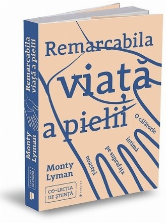 Remarcabila viata a pielii. O calatorie intima pe suprafata noastra