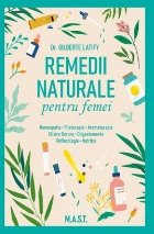 Remedii naturale pentru femei : homeopatie, fizioterapie, aromaterapie, elixire florale, oligoelemente, reflex