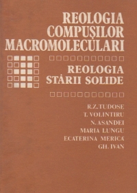 Reologia compusilor macromoleculari. Reologia starii solide, Volumul al III-lea