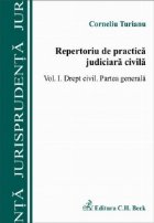 Repertoriu de practica judiciara civila Volumul I. Drept civil. Partea generala