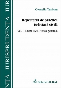Repertoriu de practica judiciara civila - Volumul I. Drept civil. Partea generala