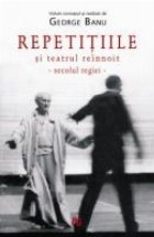 Repetitiile Si Teatrul Reinnoit. Secolul Regiei.